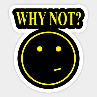 Why not? Sticker